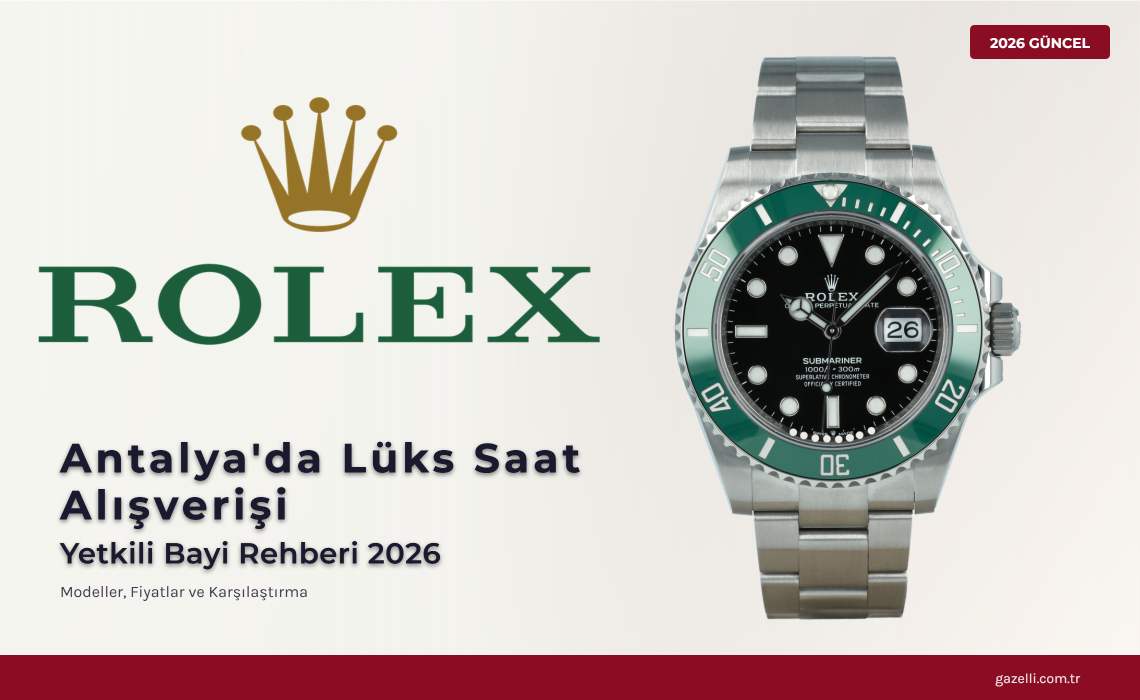 Antalya'da Lüks Saat Alışverişi: Yetkili Bayi Neden Önemli?