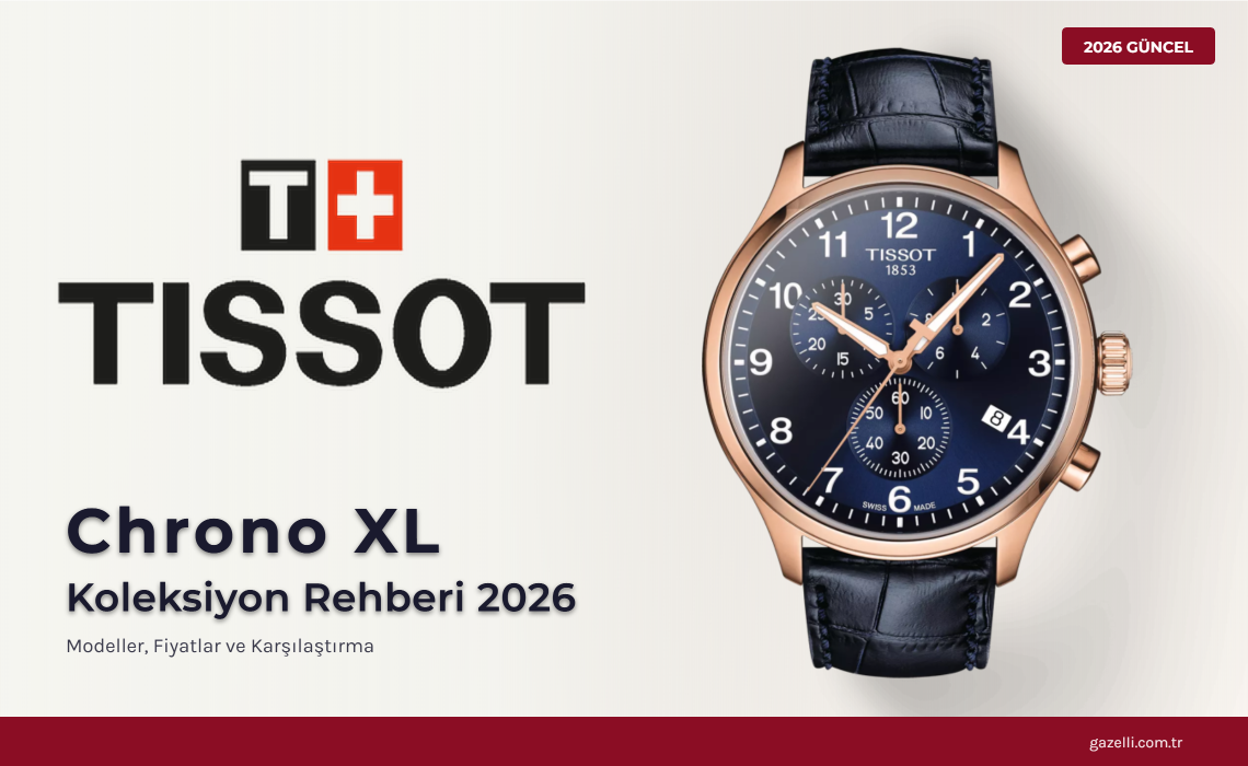 Tissot Chrono XL Rehberi 2026: İsviçre Kronograf Deneyimi, 17 Model