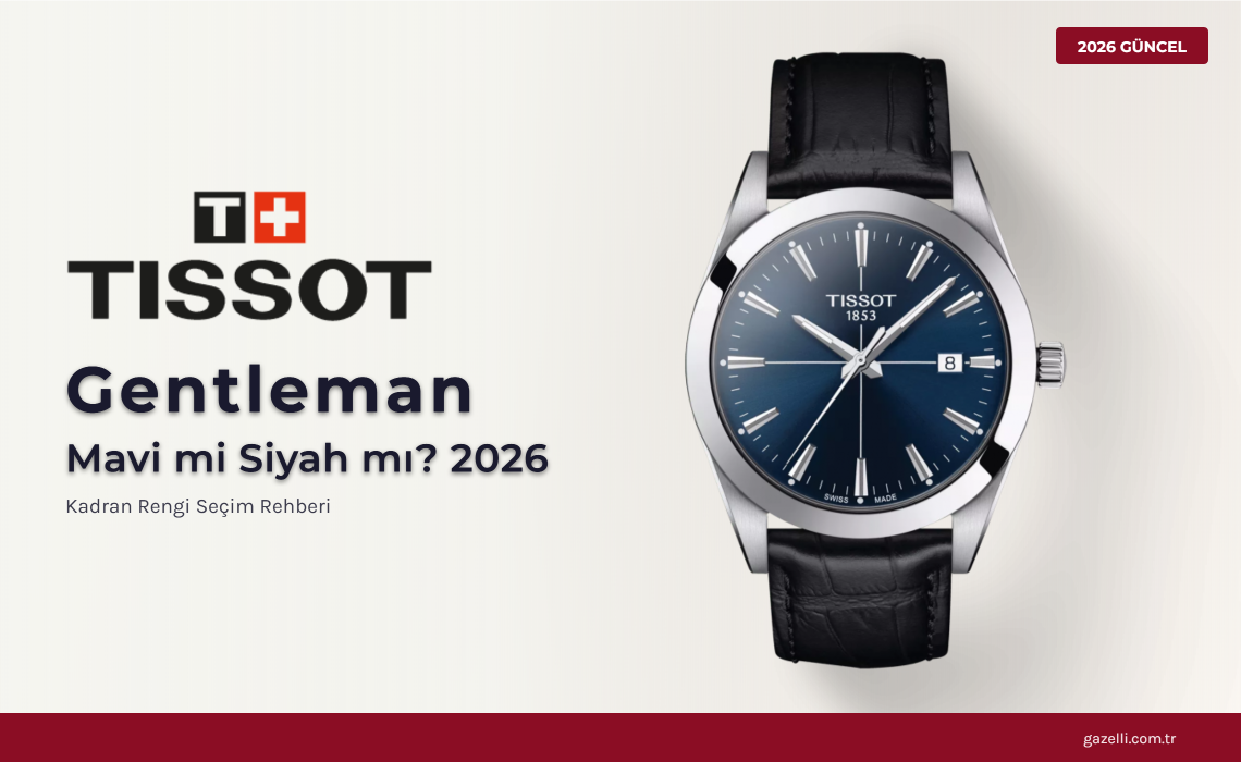 Tissot Gentleman Mavi mi Siyah mı? Kadran Rengi Seçim Rehberi