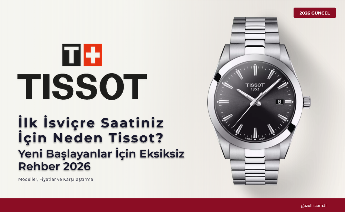 İlk İsviçre Saatiniz İçin Tissot: Yeni Başlayanlar İçin Eksiksiz Rehber 2026