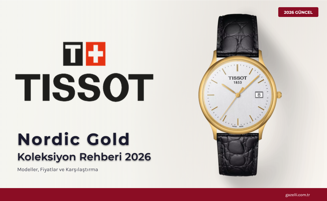 Tissot Nordic Gold 18K Altın Saat Rehberi 2026: İskandinav Minimalizmi ve Masif Altın