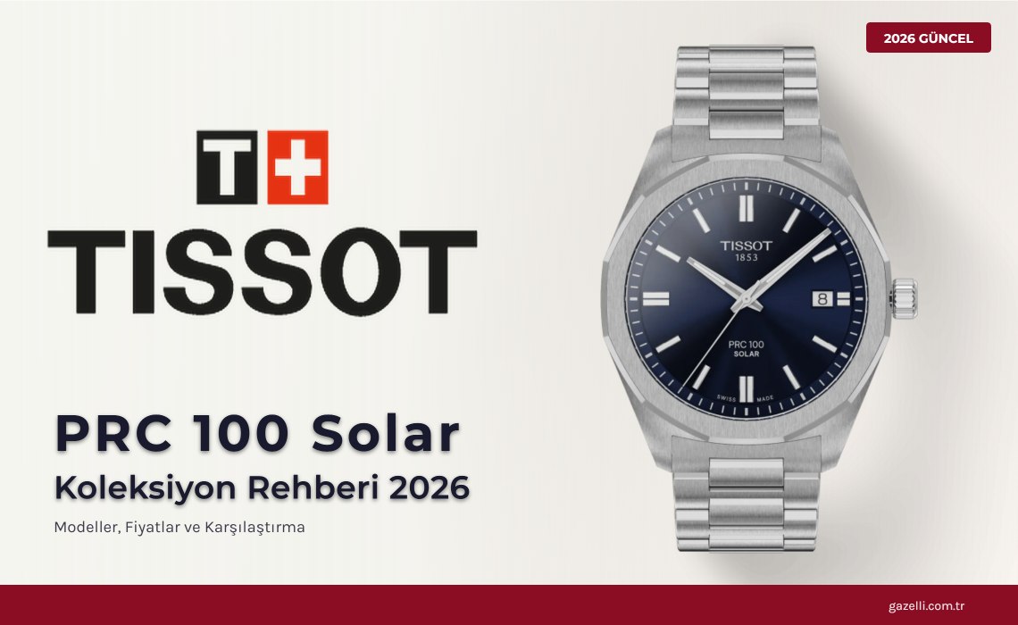 Tissot PRC 100 Solar Koleksiyonu Rehberi 2026: Güneş Enerjili İsviçre Saati