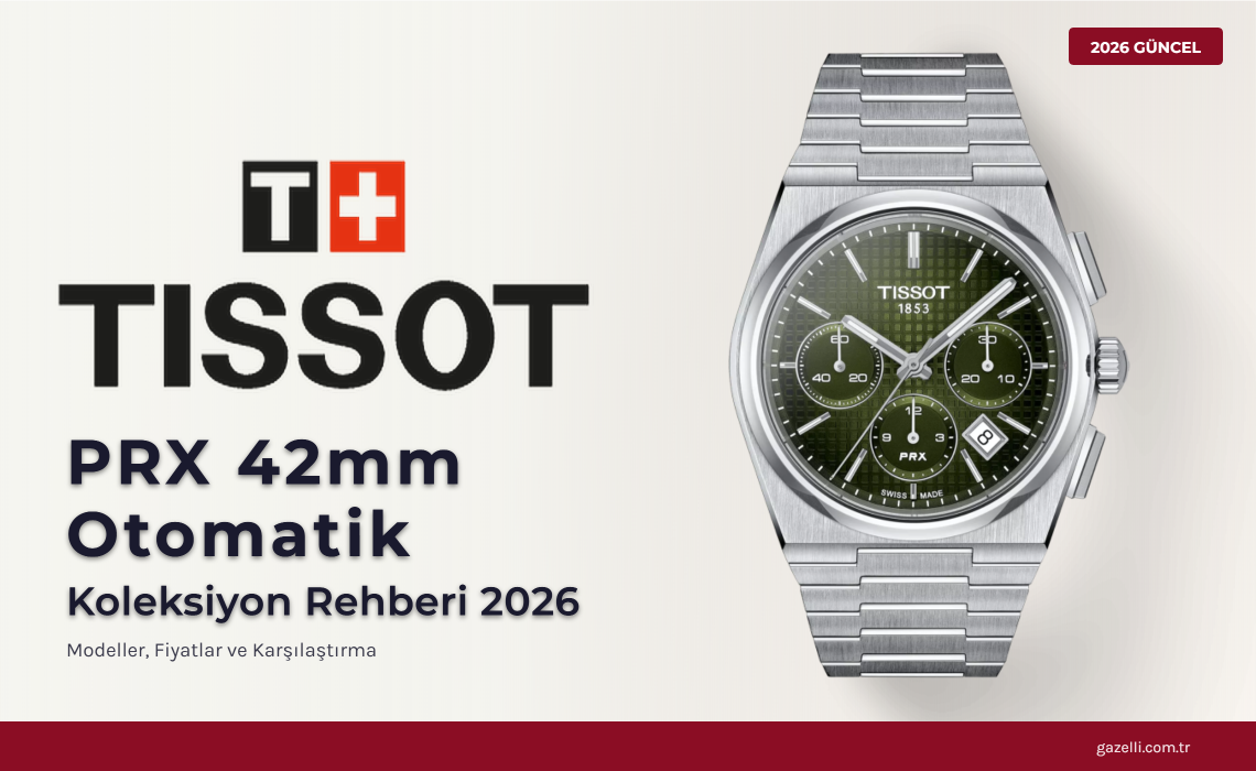 Tissot Saat Fiyatları 2026: Tüm Koleksiyonların Güncel Fiyat Listesi
