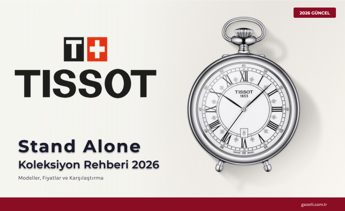 Tissot Stand Alone Rehberi 2026: 1853'ten Gelen Cep Saati Geleneği — Masaüstü İsviçre Zarafeti
